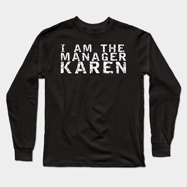 I AM THE MANAGER Long Sleeve T-Shirt by equiliser